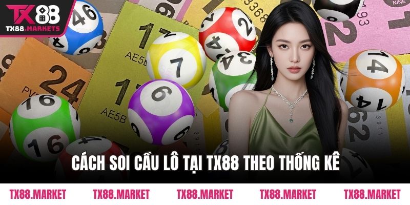 Cách Soi Cầu Lô Tại TX88 Thông Minh Cho Người Chơi