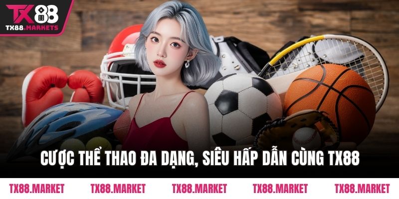 Thể Thao TX88 – Sân Chơi Cược Thể Thao Cực Đặc Biệt