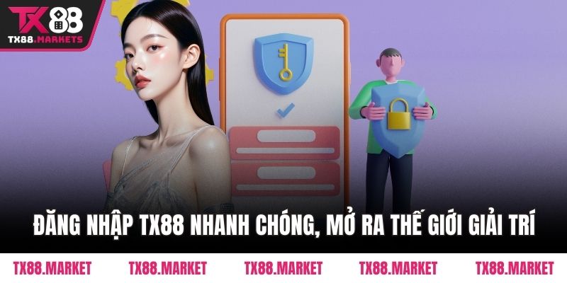 Đăng nhập TX88 – Thực Hiện Truy Cập Nhanh Tay, An Toàn