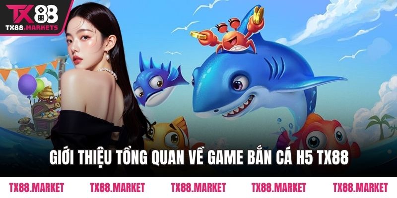 Cách Chơi Bắn Cá H5 TX88 Dễ Thắng Cho Mọi Game Thủ
