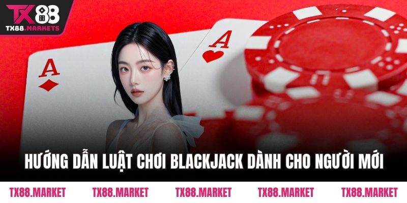 Kinh Nghiệm Chơi Blackjack Tại TX88 Giúp Bạn Thắng Lớn