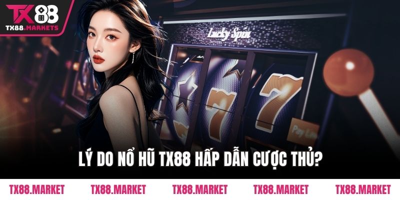 Nổ Hũ TX88 – Cơ Hội Thắng Lớn Và Giải Trí Hấp Dẫn