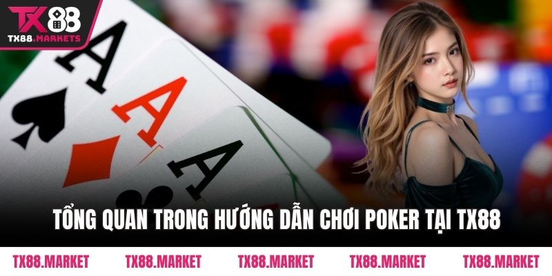 Hướng Dẫn Chơi Poker Tại TX88 – Từ Cơ Bản Đến Nâng Cao