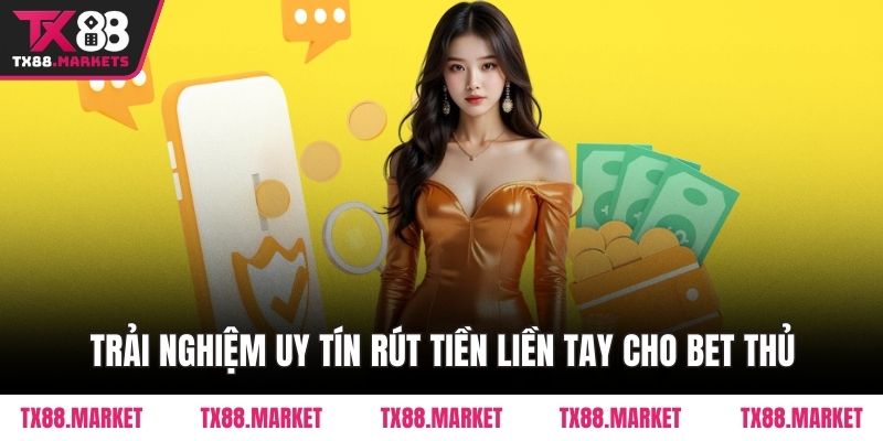 Rút Tiền TX88 Siêu Tốc Cùng Hệ Thống Giao Dịch Hiện Đại