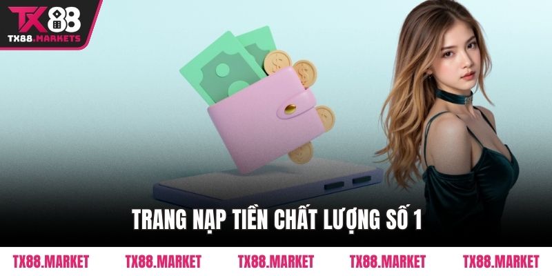 Nạp Tiền TX88 Siêu Nhanh - Trải Nghiệm Dịch Vụ Cực Tốt