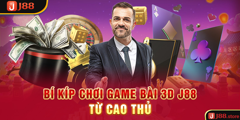 Game Bài 3D J88 - Làm Giàu Từ Những Trò Chơi Bài Đình Đám