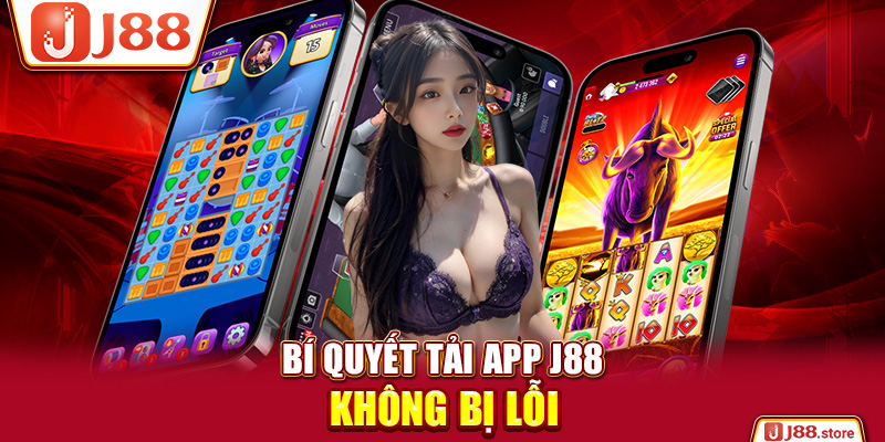 Link Tải App J88 Chuẩn & Hướng Dẫn Cài Đặt Thành Công Ngay