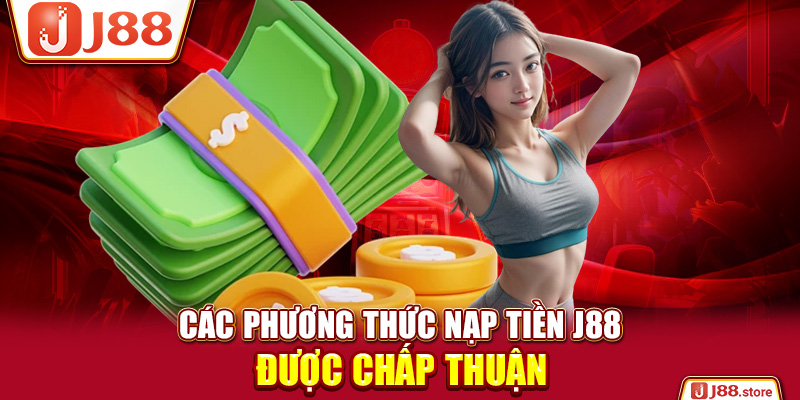 Phương Thức Nạp Tiền J88 Chính Thức & Hướng Dẫn Giao Dịch Chuẩn