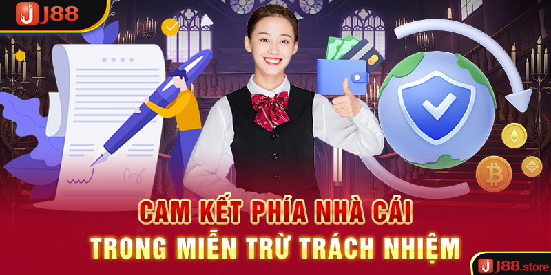 Miễn Trừ Trách Nhiệm J88 - Nội Dung Bet Thủ Cần Tuân Thủ 100%