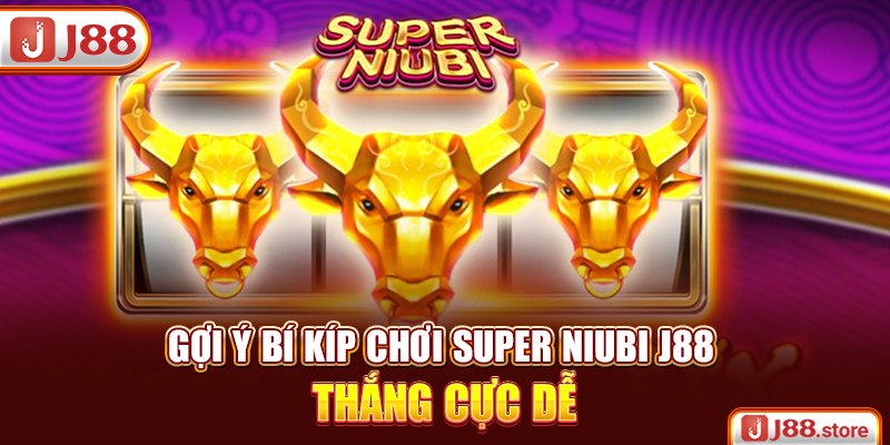 Super Niubi J88 – Gương Mặt Vàng Trong Làng Game Nổ Hũ