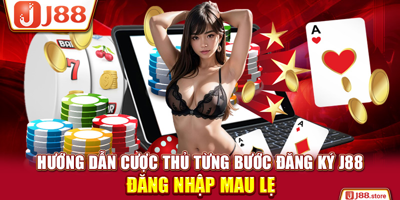 Đăng Ký J88 - Điều Kiện Cần Thiết Để Tham Gia Cá Cược