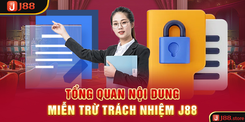 Miễn Trừ Trách Nhiệm J88 - Nội Dung Bet Thủ Cần Tuân Thủ 100%