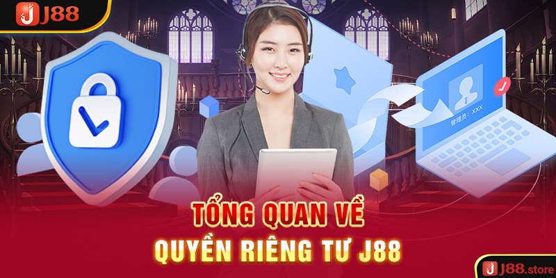 Quyền Riêng Tư J88 - Chính Sách Tạo Nên Sự Uy Tín Của Nhà Cái